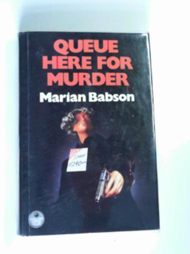 BABSON, Marian - Queue here for murder