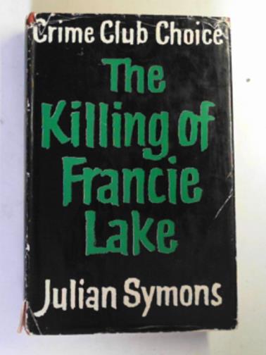 SYMONS, Julian - The killing of Francie Lake