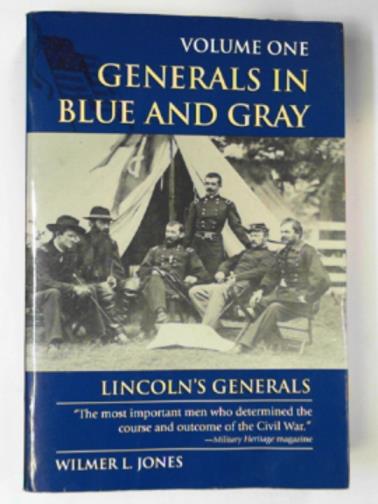 JONES, Wilmer L. - Generals in blue and gray: Lincoln's generals
