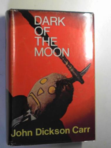 CARR, John Dickson - Dark of the moon