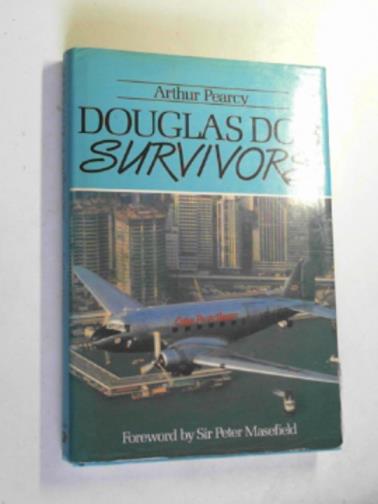 PEARCY, Arthur - Douglas DC-3 survivors, volume one