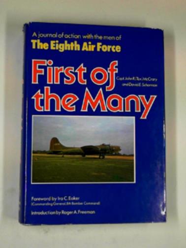 McCRARY, John R. & SCHERMAN, David E. - First of many: a journal of action with the men of the Eighth Air Force