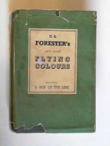 FORESTER, C.S. - Flying colours including A ship of the line