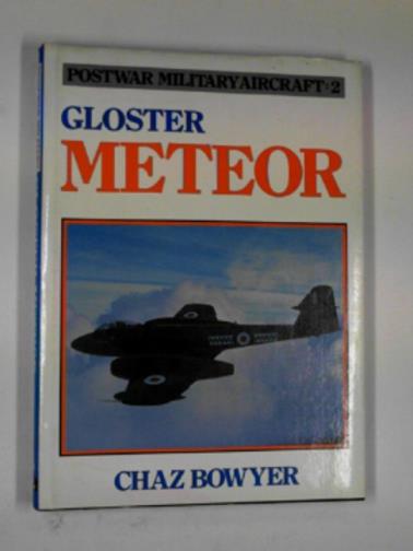 BOWYER, Chaz - Postwar military aircraft, 2:  Gloster Meteor