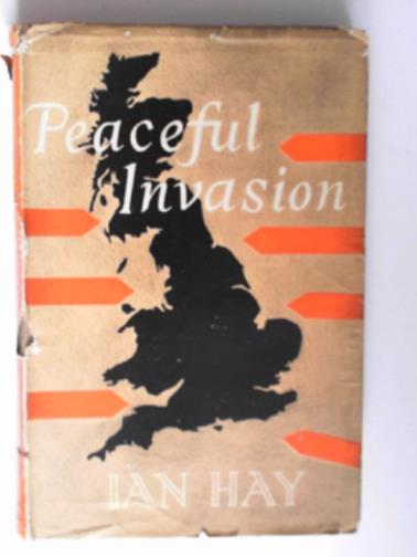 HAY, Ian - Peaceful invasion