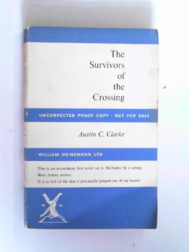 CLARKE, Austin C - The survivors of the crossing
