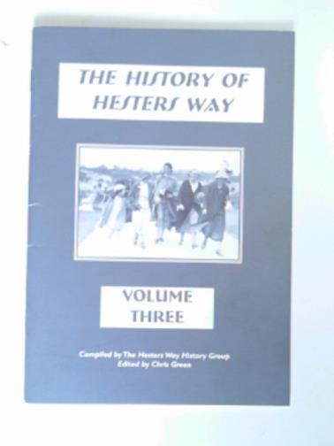 GREEN, Chris (ed) - The history of Hesters Way, volume three