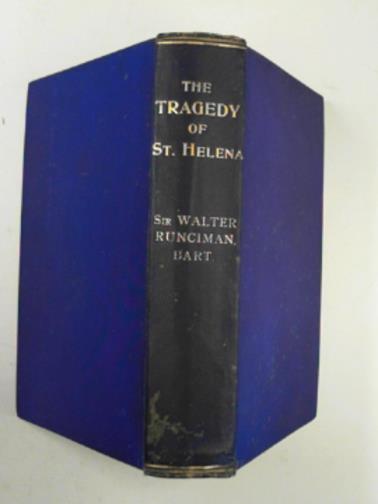 RUNCIMAN, Walter (Sir) - The tragedy of St. Helena