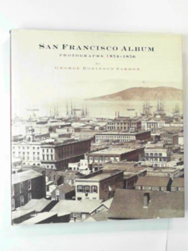 FARDON, G.R. - San Francisco album: Photographs, 1854-56