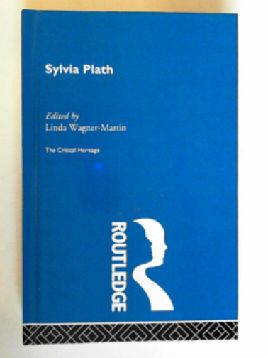 WAGNER-MARTIN, Linda (ed) - Sylvia Plath: the critical heritage
