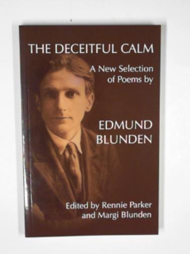 BLUNDEN, Edmund - The Deceitful Calm: poems by Edmund Blunden: a new selection