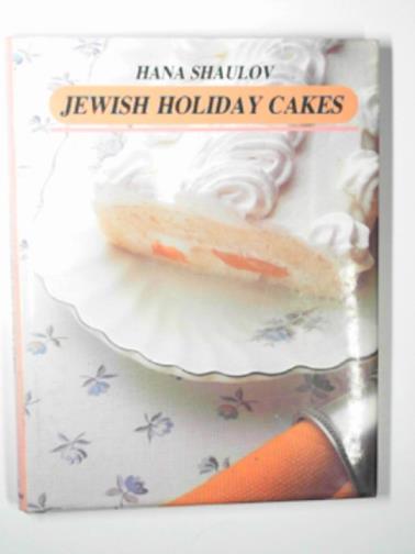 SHAULOV, Hana - Jewish holiday cakes