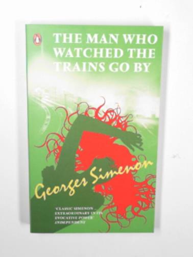 SIMENON, Georges - The man who watched the trains go by