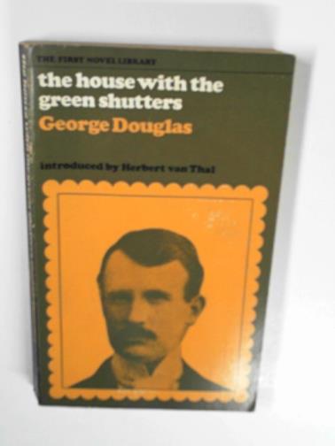 DOUGLAS, George - The House with the green shutters