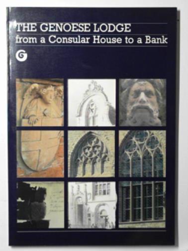 VERMEERSCH, Valentin (Dr) & others - The Genoese Lodge from a Consular House to a Bank