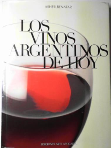 BENATAR, Asher - Los vinos Argentinos de hoy