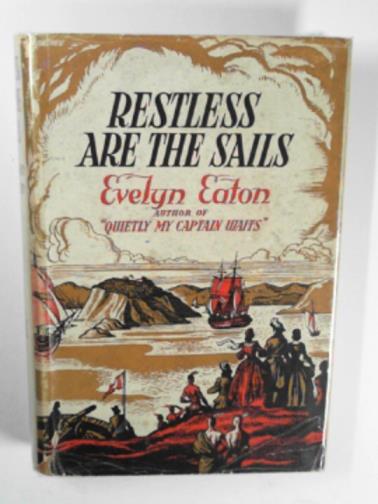 EATON, Evelyn - Restless are the sails