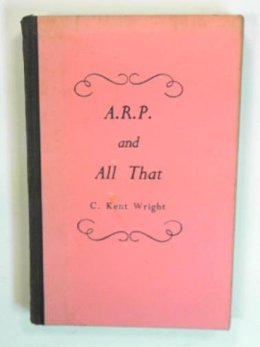 WRIGHT, C Kent - A.R.P. and all that