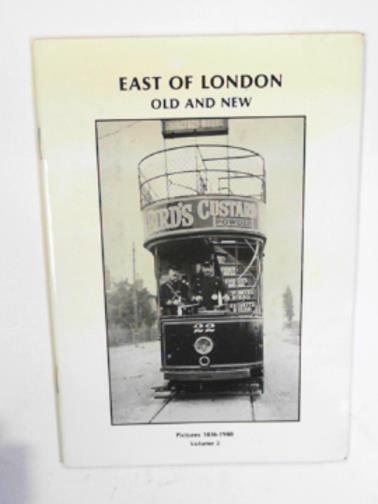 PIGGOT, Joyce (intro) - East of London old and new: Pictures, 1836-1988 Volume. 2