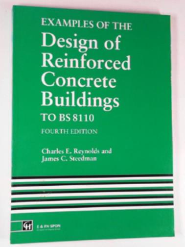 REYNOLDS, C. E. - Examples of the design of reinforced concrete buildings to BS8110, fourth edition