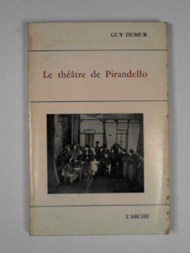 DUMUR, Guy - Le théâtre de Pirandello