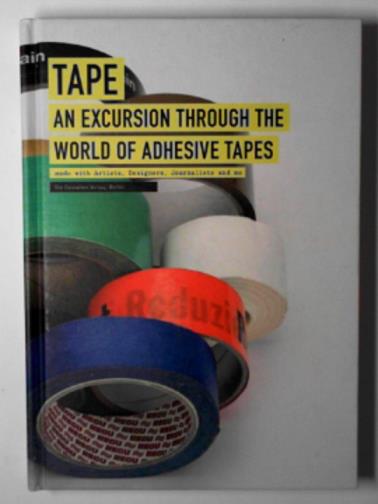 FINGER, Kerstin - Tape: an excursion through the world of adhesive tapes
