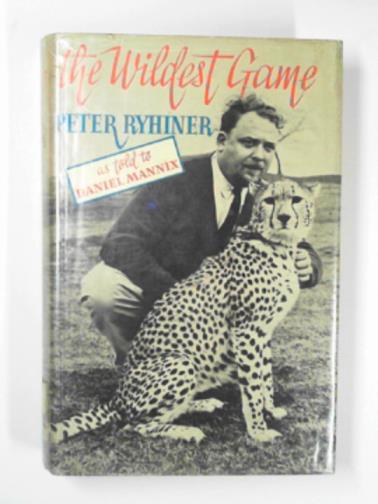 RYHINER, Peter - The wildest game