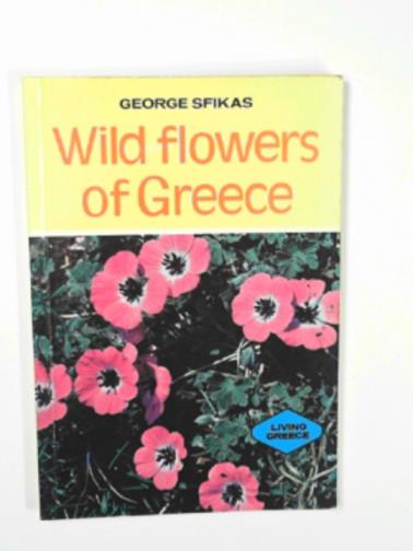 SFIKAS, George - Wild flowers of Greece