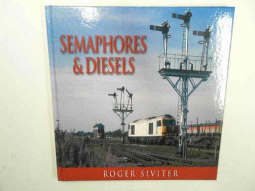 SIVITER, Roger - Semaphores and Diesels