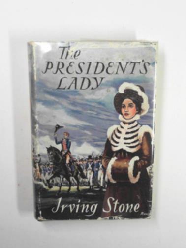 STONE, Irving - The President's lady