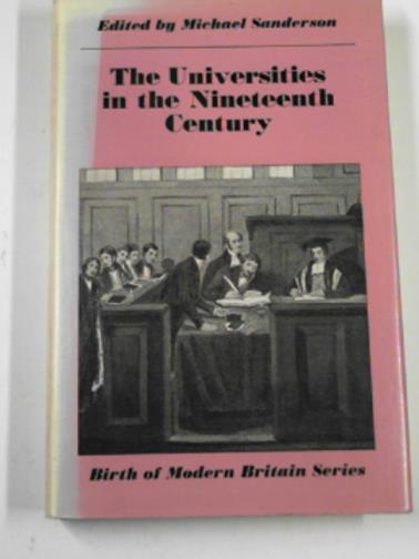 SANDERSON, Michael (ed) - The universities in the nineteenth century
