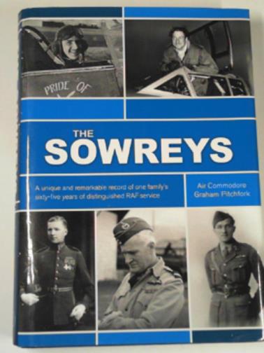 PITCHFORK, Graham - The Sowreys: a unique and remarkable record of one family's Ssixty-five years of distinguished RAF service