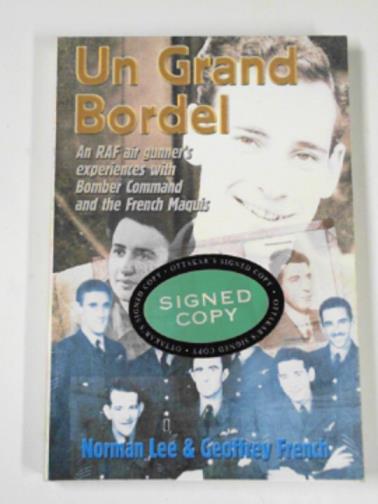 LEE, Norman & FRENCH, Geoffrey - Un Grand Bordel: an RAF Airgunner's experiences with Bomber Command and the French Maquis