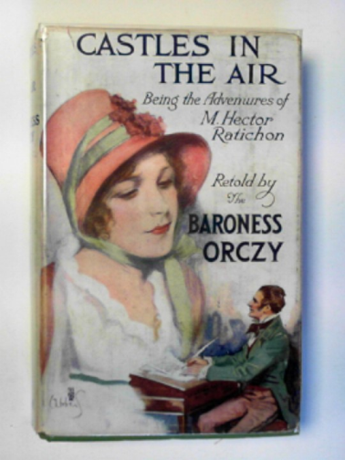 ORCZY (Baroness) - Castles in the air: being the adventures of M. Hector Ratichon