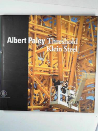 SHEARER, Linda (ed) - Albert Paley: Threshold, Klein Steel