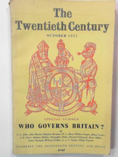 WALL, Bernard (ed) - The Twentieth Century, vol .62, no.968, October 1957: Who Governs Britain?