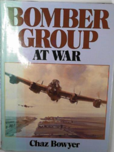 BOWYER, Chaz - Bomber Group at war