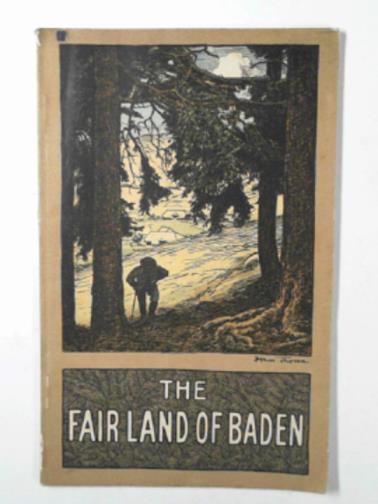  - The fair land of Baden: described and illustrated