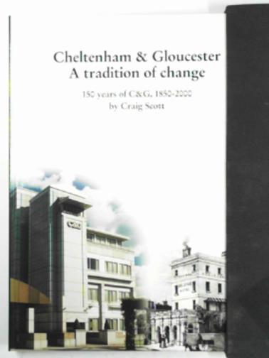 SCOTT, Craig. - Cheltenham & Gloucester: a tradition of change: 150 years of C&G 1850-2000