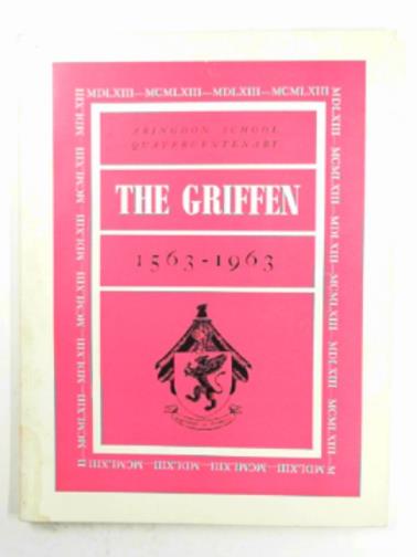 MONTAGUE, B.J & others (eds) - The Griffen: Abingdon School Quartercentenary 1563 - 1963