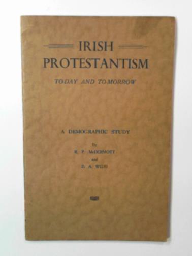 McDERMOTT, R. P; WEBB, D. A. - Irish Protestantism to-day and to-morrow, A demographic study