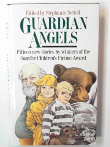 NETTELL, Stephanie (ed) - Guardian angels: Fifteen new stories by winners of the Guardian Children's Fiction Award