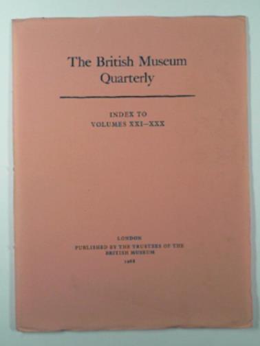  - The British Museum Quarterly: index to volumes XXI-XXX 1957 - 1966