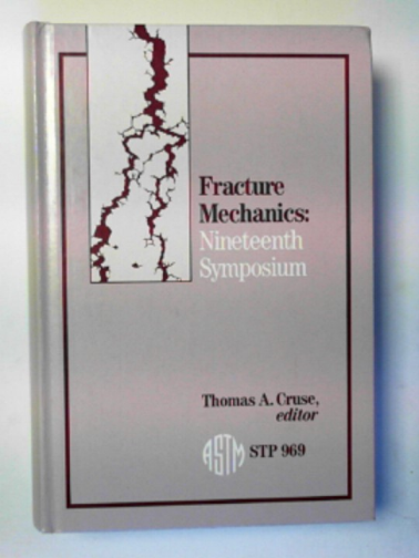CRUSE, Thomas A. (ed) - Fracture mechanics: Nineteenth symposium