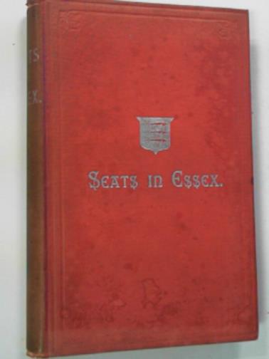 RUSH, Joseph Arthur - Seats in Essex.:Comprising picturesque views of the Seats of the Noblemen and Gentry, with historical and architectural descriptions