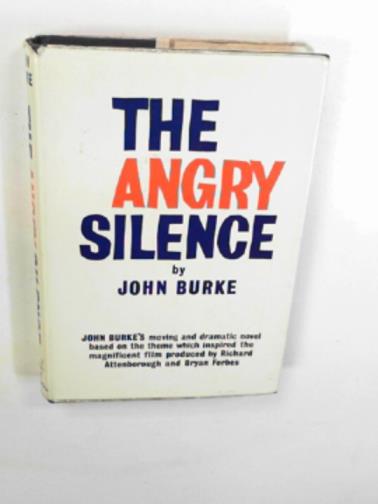 BURKE, John - The angry silence: a novel