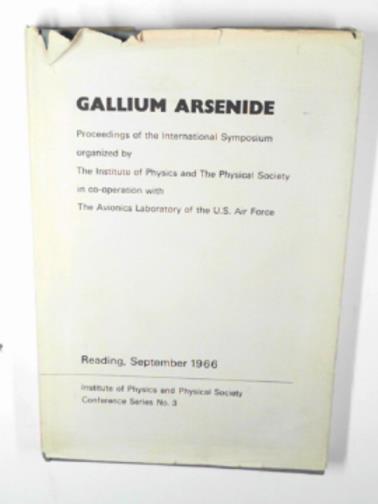  - Gallium Arsenide, proceedings of the International Symposium, Institute of Physics and Physical Society  conference series No. 3