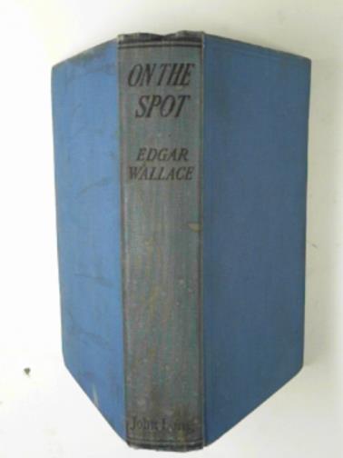 WALLACE, Edgar - On the spot