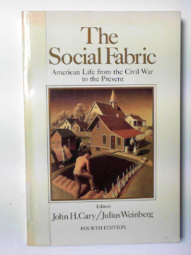 CARY, John H.  & WEINBERG, Julius (eds) - The social fabric: American life from the Civil War to the present