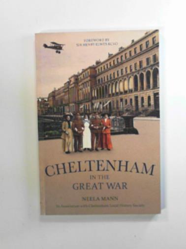 MANN, Neela - Cheltenham in the Great War